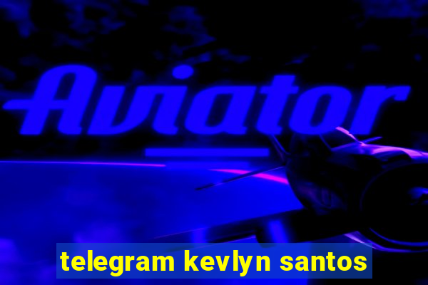 telegram kevlyn santos